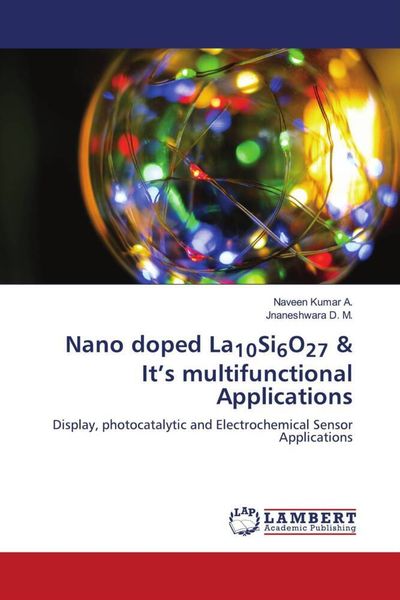 Produktbild: Nano doped La10Si6O27 & It's multifunctional Applications
