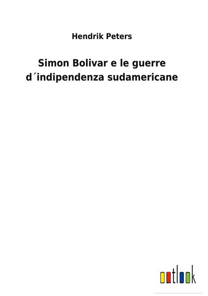 Produktbild: Simon Bolivar e le guerre d&acute;indipendenza sudamericane