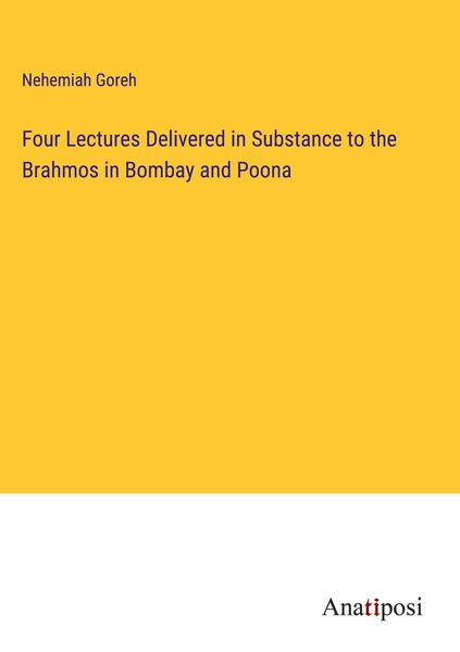 Produktbild: Four Lectures Delivered in Substance to the Brahmos in Bombay and Poona