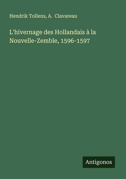 Produktbild: L'hivernage des Hollandais &agrave; la Nouvelle-Zemble, 1596-1597