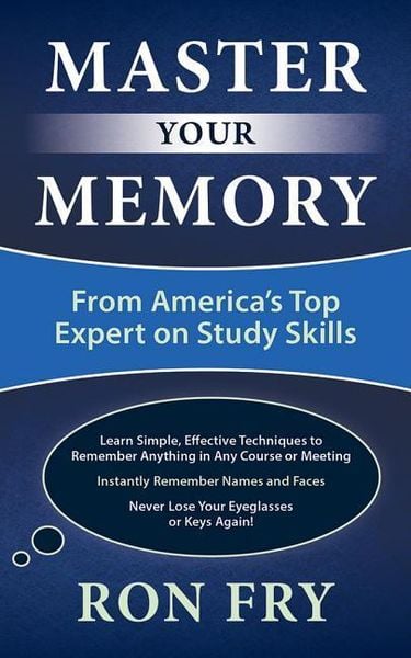 Master Your Memory: From America's Top Expert on Study Skills