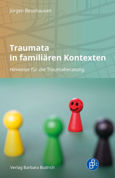 Traumata in familiären Kontexten, Taschenbuch von Jürgen Beushausen, Verlag Barbara Budrich, 978-3-8474-2725-4