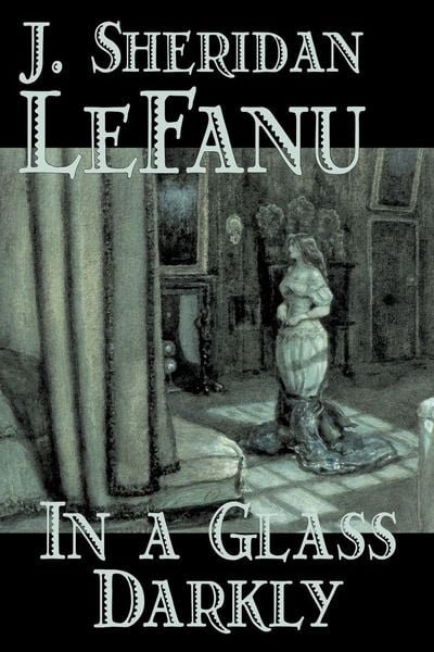Produktbild: In a Glass Darkly by Joseph Sheridan Le Fanu, Fiction, Literary, Horror, Fantasy