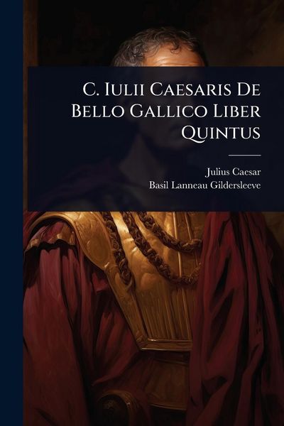 Produktbild: C. Iulii Caesaris De Bello Gallico Liber Quintus
