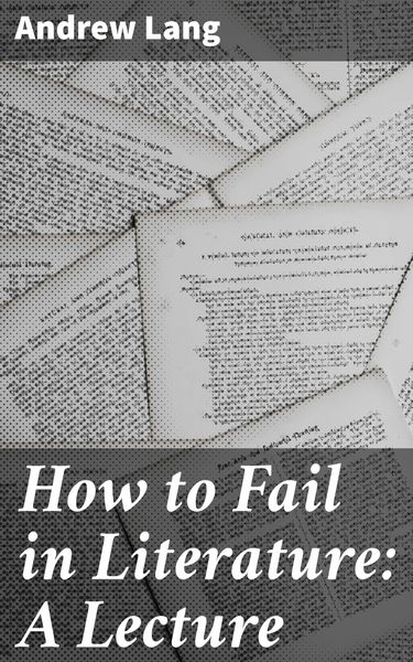 Produktbild: How to Fail in Literature: A Lecture