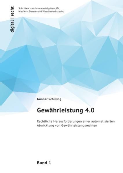 Digital | recht Schriften zum Immaterialgüter-, IT-, Medien-, Daten- und Wettbewerbsrecht / Gewährleistung 4.0, Taschenbuch von Gunnar Schilling,