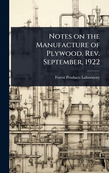 Produktbild: Notes on the Manufacture of Plywood. Rev. September, 1922