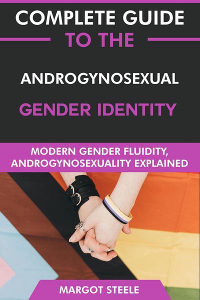 Produktbild: Complete Guide to the Androgynosexual Gender Identity: Modern Gender Fluidity, Androgynosexuality Explained