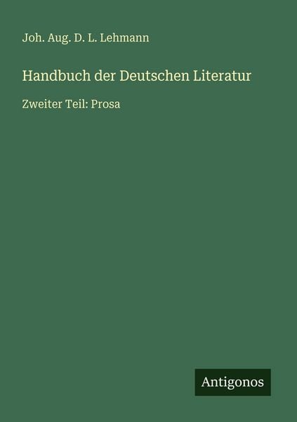 Handbuch der Deutschen Literatur, Taschenbuch von Joh. Aug. D. L. Lehmann, Antigonos Verlag, 9783386447553