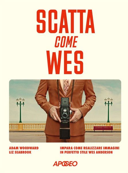 Produktbild: Scatta come Wes. Impara come realizzare immagini in perfetto stile Wes Anderson