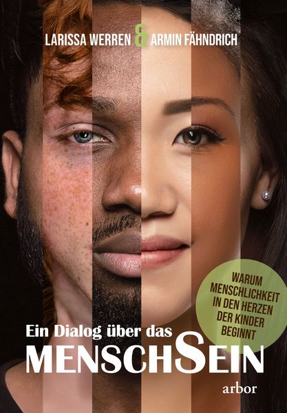 Ein Dialog über das MenschSein, Paperback von Armin Fähndrich , Larissa Werren, Arbor, 9783867814348