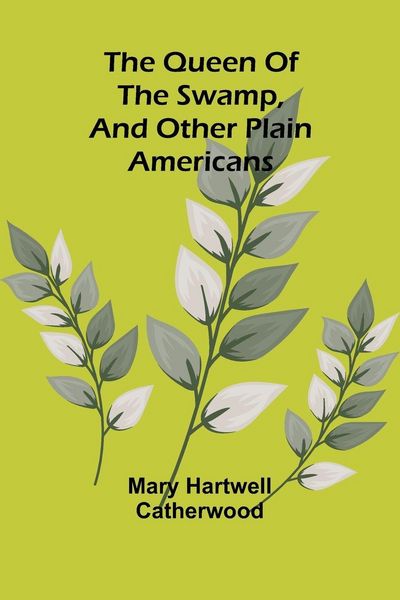 Produktbild: The Queen Of The Swamp, And Other Plain Americans