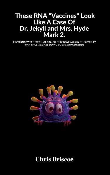 Produktbild: These RNA "Vaccines" Look Like A Case Of Dr. Jekyll and Mrs. Hyde, Mark 2. (The Truth Will Surface, #2)