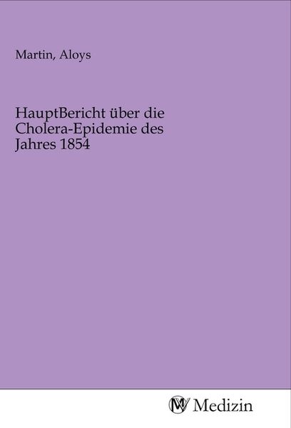 Produktbild: HauptBericht &uuml;ber die Cholera-Epidemie des Jahres 1854