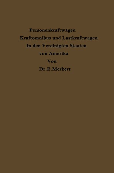 Personenkraftwagen Kraftomnibus und Lastkraftwagen in den Vereinigten Staaten von Amerika, Taschenbuch von Emil Merkert, Springer Berlin,