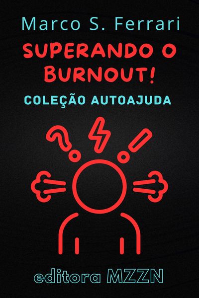 Produktbild: Superando o Burnout! : Um Guia Pr&aacute;tico para Diagn&oacute;stico e Tratamento (Cole&ccedil;&atilde;o MZZN Autoajuda, #4)