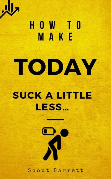 Produktbild: How to Make Today Suck a Little Less