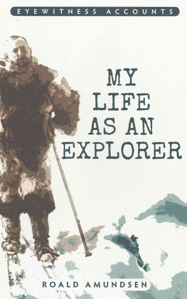 Produktbild: Eyewitness Accounts My Life as an Explorer