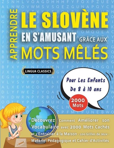 Produktbild: APPRENDRE LE SLOV&Egrave;NE EN S'AMUSANT GR&Acirc;CE AUX MOTS M&Ecirc;L&Eacute;S - POUR LES ENFANTS DE 8 &Agrave; 10 ANS - D&eacute;couvrez Comment Am&eacute;liorer Son Vocabulaire Avec 2000 Mots Cach&eacute;s Et S'entra&icirc;ner &Agrave; La Maison - 100 Grilles De Jeux - Mat&eacute;riel P&eacute;dagogique Et Cahier D'activit&eacute;s