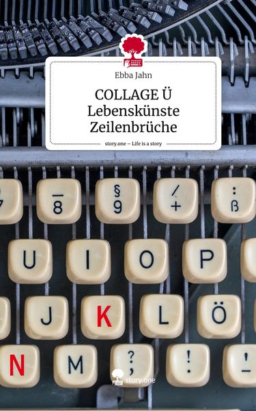 Produktbild: COLLAGE &Uuml; Lebensk&uuml;nste Zeilenbr&uuml;che. Life is a Story - story.one