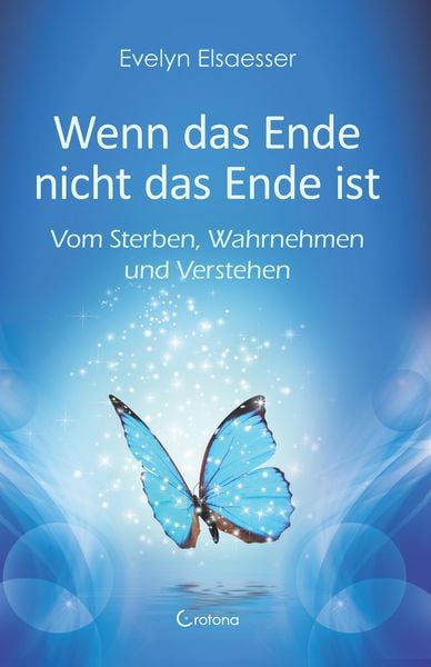 Produktbild: Wenn das Ende nicht das Ende ist: Vom Sterben, Wahrnehmen und Verstehen
