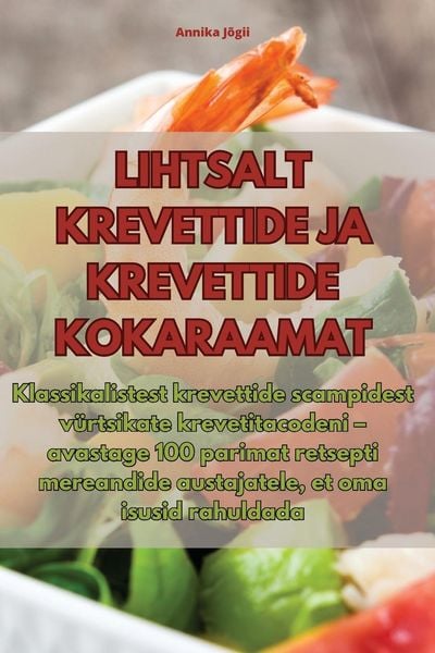 Produktbild: Lihtsalt Krevettide Ja Krevettide Kokaraamat