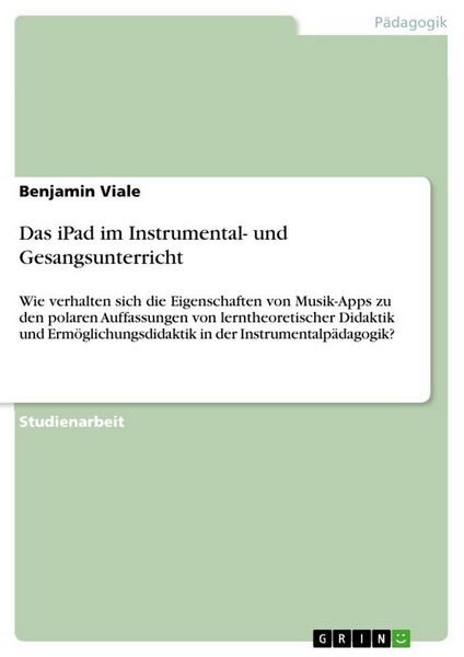 Das iPad im Instrumental- und Gesangsunterricht, Taschenbuch von Benjamin Viale, GRIN, 9783346254320