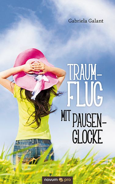Traumflug mit Pausenglocke, Taschenbuch von Gabriela Galant, Novum Verlag, 9783990485491