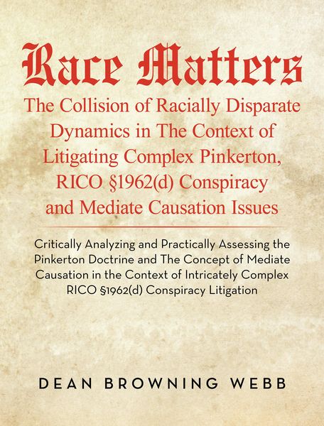 Produktbild: Race Matters The Collision of Racially Disparate Dynamics in The Context of Litigating Complex Pinkerton, RICO &sect;1962(d) Conspiracy and Mediate Causati
