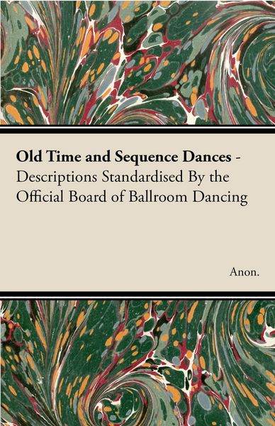Produktbild: Old Time and Sequence Dances - Descriptions Standardised by the Official Board of Ballroom Dancing