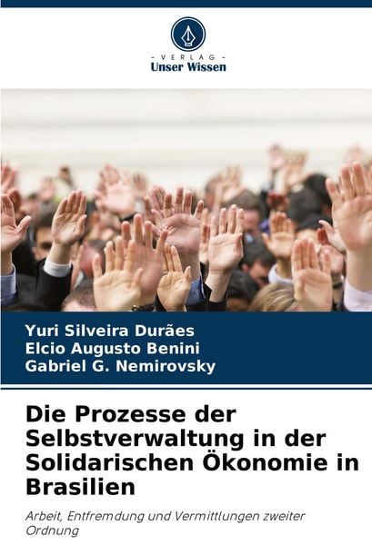 Die Prozesse der Selbstverwaltung in der Solidarischen Ökonomie in Brasilien, Taschenbuch von Yuri Silveira Durães , Elcio Augusto Benini , Gabriel G.