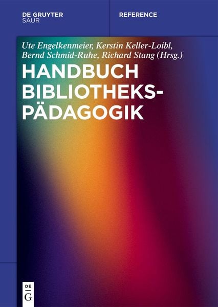 Handbuch Bibliothekspädagogik, Gebundene Ausgabe von , De Gruyter Saur, 978-3-11-102805-7