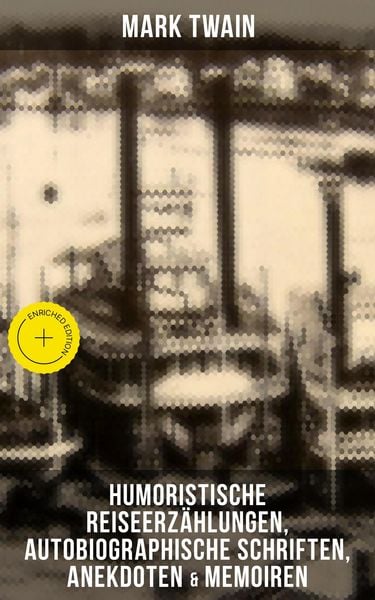 Produktbild: Mark Twain: Humoristische Reiseerz&auml;hlungen, Autobiographische Schriften, Anekdoten & Memoiren