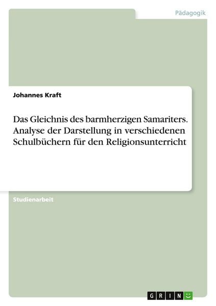 Das Gleichnis des barmherzigen Samariters. Analyse der Darstellung in verschiedenen Schulbüchern für den Religionsunterricht, Taschenbuch von Johannes