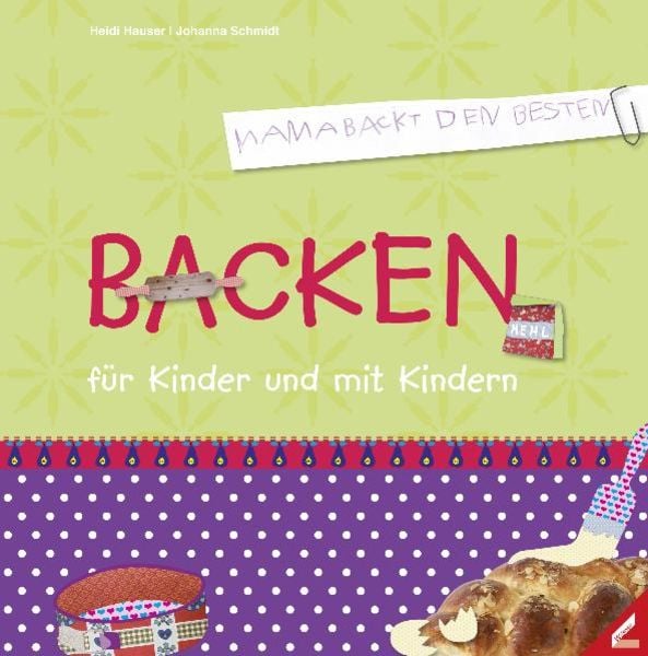 Backen für Kinder und mit Kindern, Gebundene Ausgabe von Heidi Hauser,Johanna Schmidt, Wißner-Verlag
