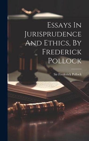 Produktbild: Essays In Jurisprudence And Ethics, By Frederick Pollock
