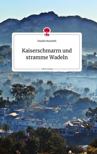 Produktbild: Kaiserschmarrn und stramme Wadeln. Life is a Story - story.one