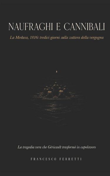 Produktbild: NAUFRAGHI E CANNIBALI - La Medusa, 1816