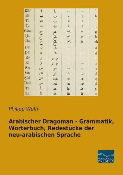 Produktbild: Arabischer Dragoman - Grammatik, W&ouml;rterbuch, Redest&uuml;cke der neu-arabischen Sprache