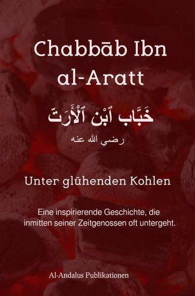 Produktbild: Chabbāb Ibn al-Aratt - Unter gl&uuml;henden Kohlen