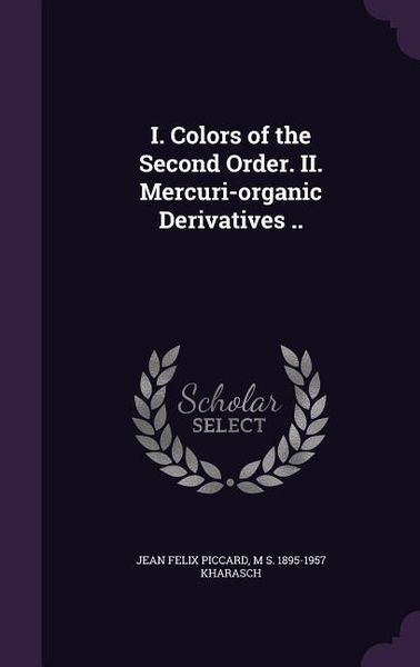 Produktbild: I. Colors of the Second Order. II. Mercuri-organic Derivatives ..