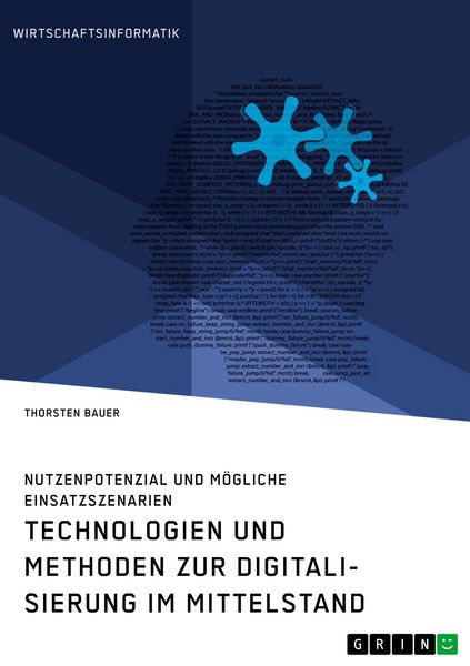 Produktbild: Technologien und Methoden zur Digitalisierung im Mittelstand. Nutzenpotenzial und m&ouml;gliche Einsatzszenarien