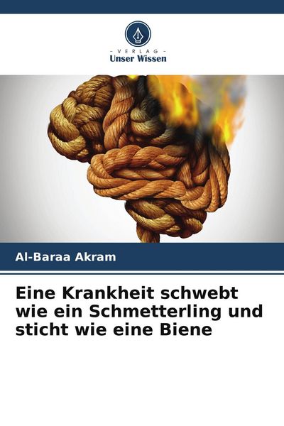 Eine Krankheit schwebt wie ein Schmetterling und sticht wie eine Biene, Taschenbuch von Al-Baraa Akram, Verlag Unser Wissen, 9786205340349