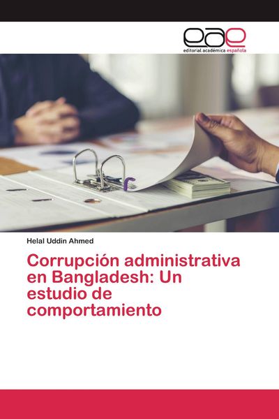 Produktbild: Corrupci&oacute;n administrativa en Bangladesh: Un estudio de comportamiento
