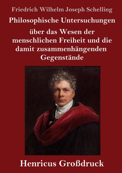 Produktbild: Philosophische Untersuchungen &uuml;ber das Wesen der menschlichen Freiheit und die damit zusammenh&auml;ngenden Gegenst&auml;nde (Gro&szlig;druck)