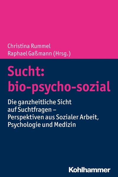 Sucht: bio-psycho-sozial, Taschenbuch von , Kohlhammer, 978-3-17-036372-4