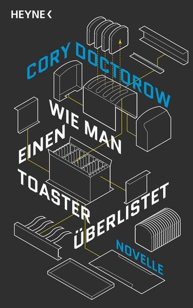 Wie man einen Toaster überlistet, Gebundene Ausgabe von Cory Doctorow, Heyne, 9783453320154