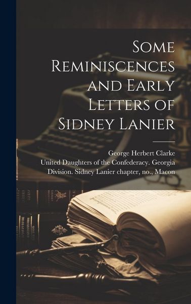 Produktbild: Some Reminiscences and Early Letters of Sidney Lanier