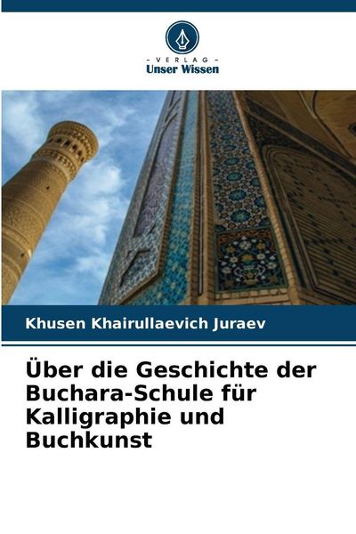 Produktbild: &Uuml;ber die Geschichte der Buchara-Schule f&uuml;r Kalligraphie und Buchkunst