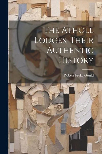 Produktbild: The Atholl Lodges, Their Authentic History